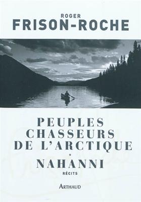 Peuples chasseurs de l'Arctique. Nahanni