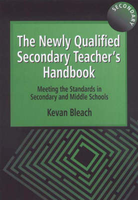 Newly Qualified Secondary Teacher's Handbook -  Kevan Bleach