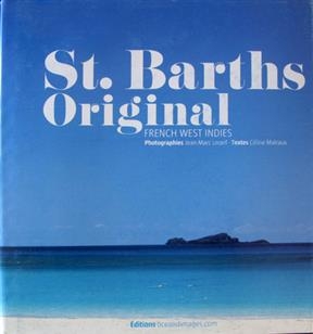 St. Barths original : French West Indies - Jean-Marie Lecerf, C&eacute;line Malraux