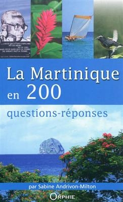 La Martinique en 200 questions-r&eacute;ponses - Sabine Andrivon-Militon