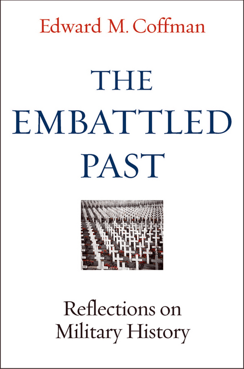 The Embattled Past - Edward M. Coffman