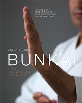 Guide m&eacute;thodologique du bunkai ou L'art de d&eacute;coder les katas - Areski Ouzrout