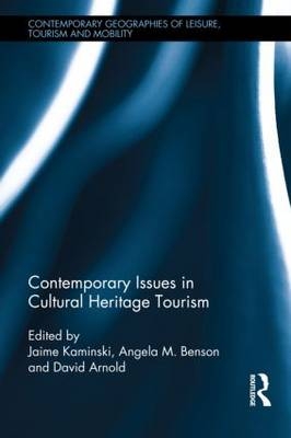 Contemporary Issues in Cultural Heritage Tourism - 
