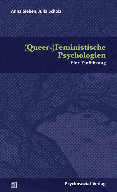 (Queer-)Feministische Psychologien - Anna Sieben, Julia Scholz