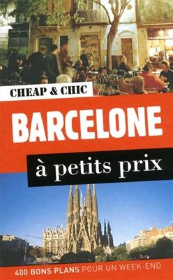 Barcelone &agrave; petits prix : 400 bons plans pour un week-end