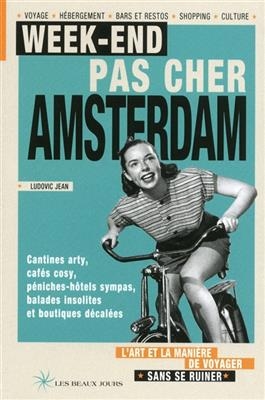 Week-end pas cher Amsterdam : l'art et la mani&egrave;re de voyager sans se ruiner - Ludovic Jean