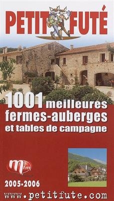 1.001 meilleures fermes-auberges et tables de campagne : 2005-2006