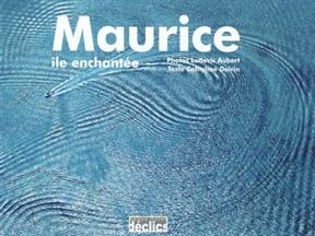 Maurice, &icirc;le enchant&eacute;e - Ludovic Aubert, Cathyline Dairin
