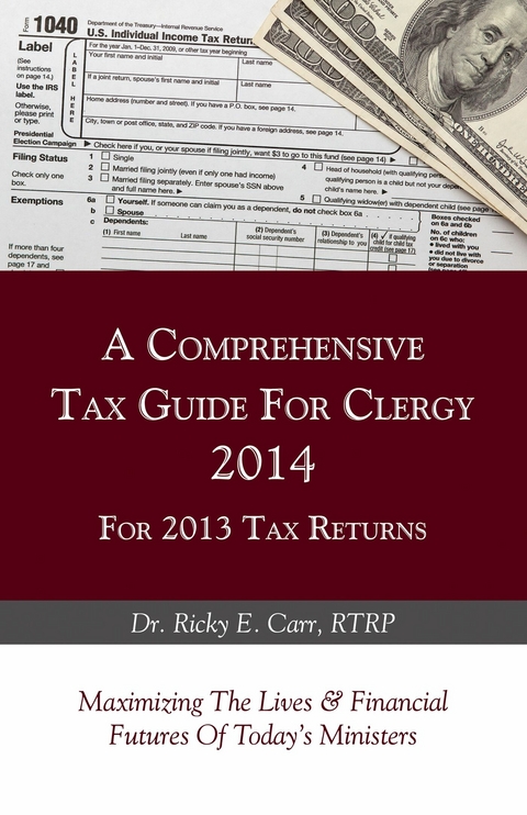 Comprehensive Tax Guide For Clergy 2014 for 2013 Tax Returns -  Ricky E. Carr
