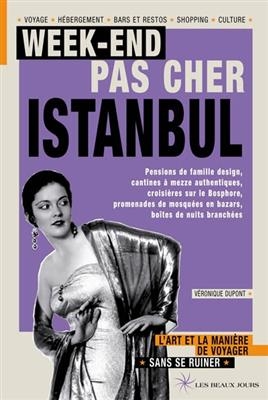 Week-end pas cher Istanbul : transports low cost, h&ocirc;tels de charme, kebabci authentiques, culture pour tous et balade... - V&eacute;ronique Dupont