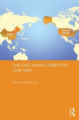 East Asian Computer Chip War -  Ming-chin Monique Chu