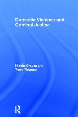Domestic Violence and Criminal Justice -  Nicola Groves