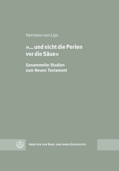 '... und nicht die Perlen vor die S&auml;ue' - Hermann von Lips