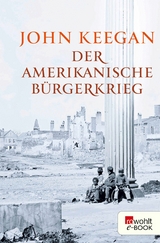 Der Amerikanische B&uuml;rgerkrieg - John Keegan