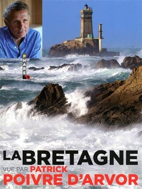 La Bretagne vue par Patrick Poivre d'Arvor - Patrick Poivre D'Arvor