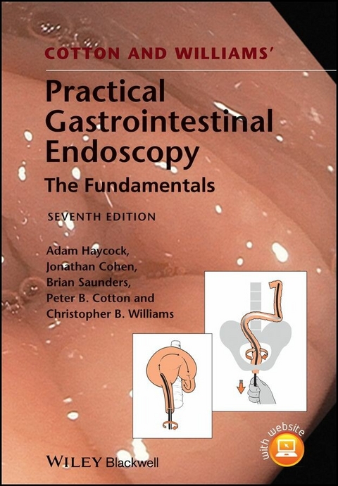 Cotton and Williams' Practical Gastrointestinal Endoscopy - Adam Haycock, Jonathan Cohen, Brian P. Saunders, Peter B. Cotton, Christopher B. Williams