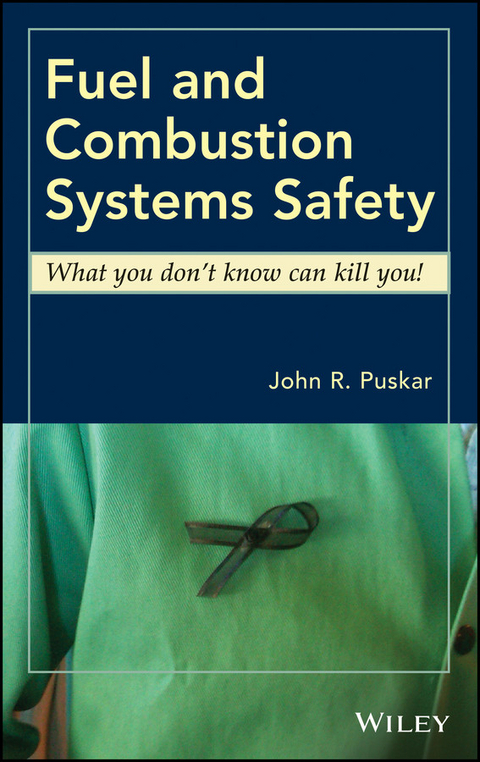 Fuel and Combustion Systems Safety - John R. Puskar