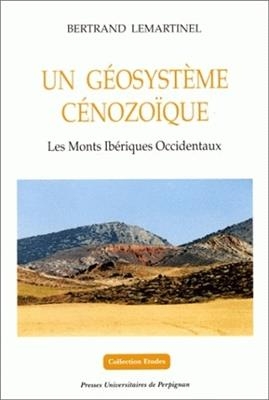 Un g&eacute;osyst&egrave;me c&eacute;nozo&iuml;que : les monts ib&eacute;riques occidentaux - Bertrand Lemartinel