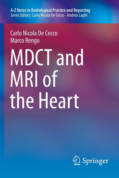 MDCT and MRI of the Heart - Carlo Nicola De Cecco, Marco Rengo