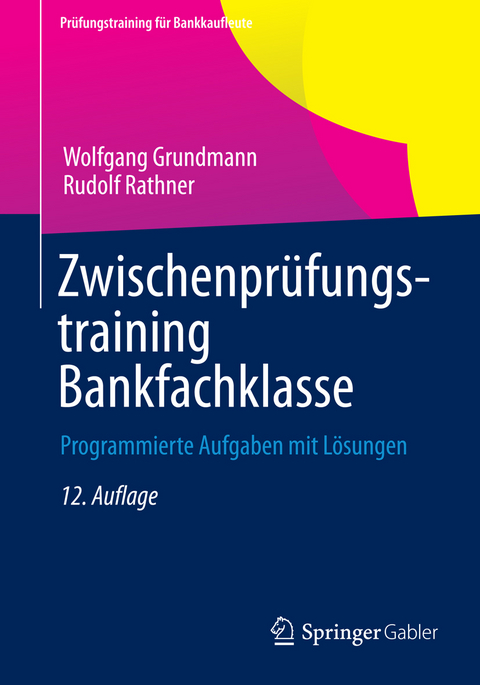 Zwischenpr&uuml;fungstraining Bankfachklasse - Wolfgang Grundmann, Rudolf Rathner