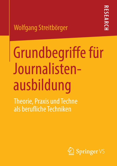 Grundbegriffe f&uuml;r Journalistenausbildung - Wolfgang Streitb&ouml;rger