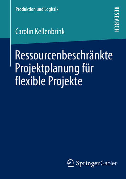 Ressourcenbeschr&auml;nkte Projektplanung f&uuml;r flexible Projekte - Carolin Kellenbrink