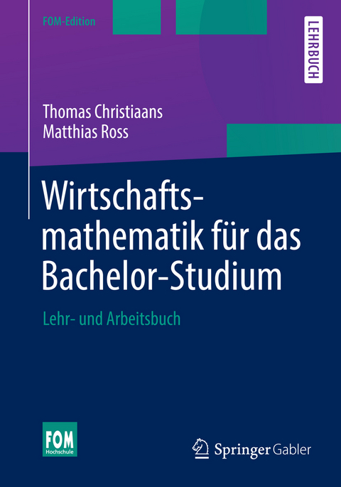 Wirtschaftsmathematik f&uuml;r das Bachelor-Studium - Thomas Christiaans, Matthias Ross