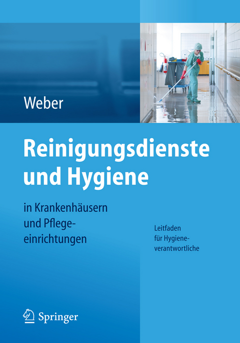 Reinigungsdienste und Hygiene in Krankenh&auml;usern und Pflegeeinrichtungen - Ludwig C. Weber