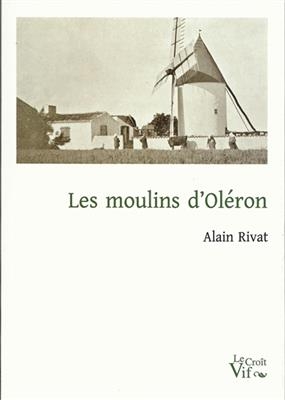 Les moulins d'Ol&eacute;ron - Alain Rivat