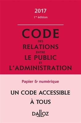 Code des relations entre le public et l'administration 2017 : annoté et commenté