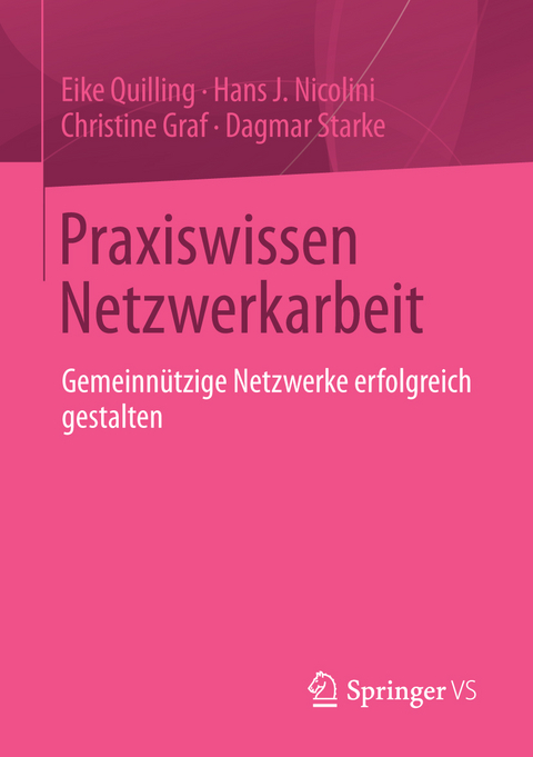 Praxiswissen Netzwerkarbeit - Eike Quilling, Hans J. Nicolini, Christine Graf, Dagmar Starke