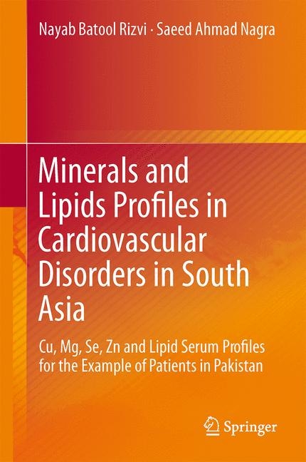 Minerals and Lipids Profiles in Cardiovascular Disorders in South Asia - Nayab Batool Rizvi, Saeed Ahmad Nagra