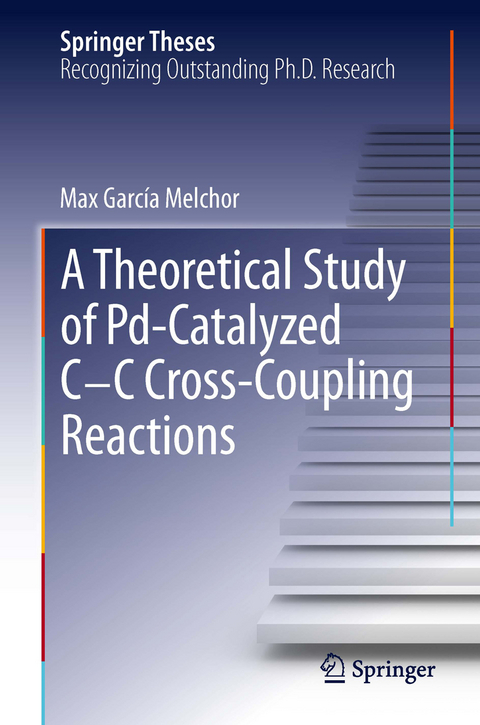 A Theoretical Study of Pd-Catalyzed C-C Cross-Coupling Reactions - Max Garc&iacute;a Melchor