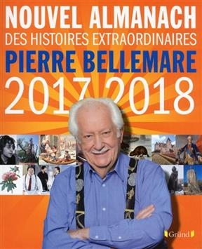 Nouvel almanach des histoires extraordinaires Pierre Bellemare : 2017-2018 - Pierre Bellemare