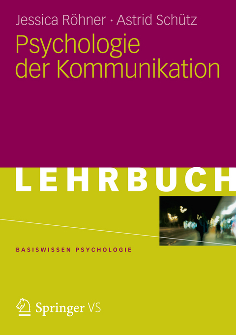 Psychologie der Kommunikation - Jessica R&ouml;hner, Astrid Sch&uuml;tz