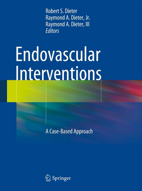 Endovascular Interventions -  Robert S. Dieter,  Raymond A. Dieter,  Jr.,  III,  Aravinda Nanjundappa