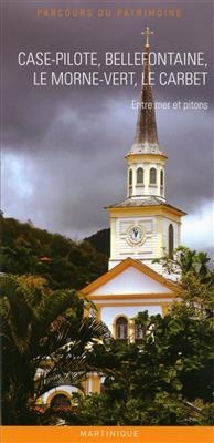 Case-Pilote, Bellefontaine, Le Morne-Vert, Le Carbet : entre mer et pitons