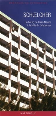 Schoelcher : du bourg de Case-Navire à la ville de Schoelcher -  Terral Romeo