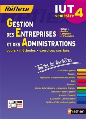 Gestion des entreprises et des administrations, IUT semestre 4 : option gestion comptable et financière : cours, méth...