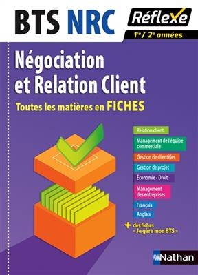 Négociation et relation client, BTS NRC : toutes les matières en fiches : 1re-2e années