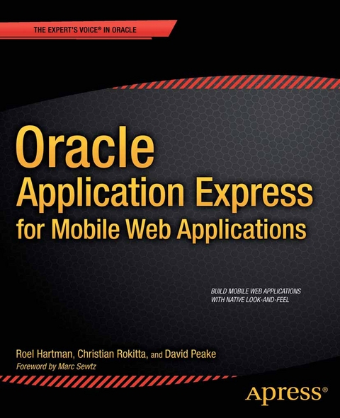 Oracle Application Express for Mobile Web Applications - Roel Hartman, Christian Rokitta, David Peake