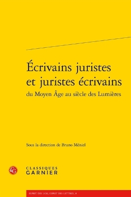 Ecrivains Juristes Et Juristes Ecrivains Du Moyen Age Au Siecle Des Lumieres