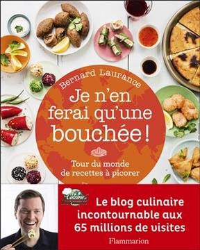 Je n'en ferai qu'une bouch&eacute;e ! : tour du monde de recettes &agrave; picorer - Bernard Laurance
