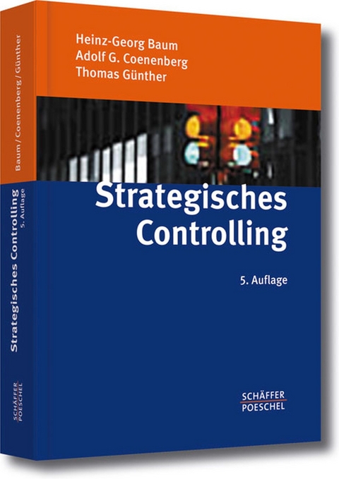 Strategisches Controlling - Heinz-Georg Baum, Adolf G. Coenenberg, Thomas Günther