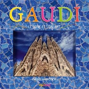 Gaudi, le g&eacute;nie et son art - David Hawcok