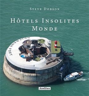 H&ocirc;tels insolites : monde - Steve Dobson