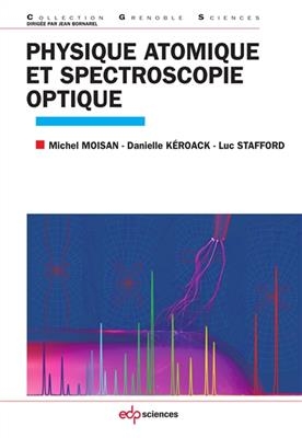 Physique atomique et spectroscopie optique - Michel Moisan, Danielle K&eacute;roack, Luc Stafford