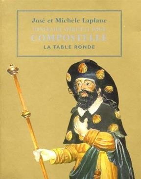 Itin&eacute;raire spirituel pour Compostelle - Jos&eacute; Laplane, Mich&egrave;le Laplane