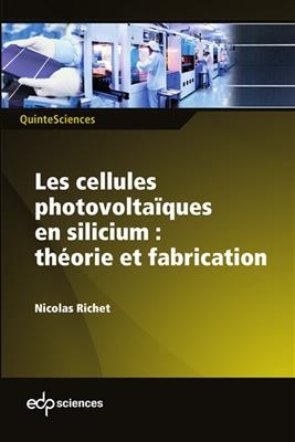 Les cellules photovolta&iuml;ques en silicium : th&eacute;orie et fabrication - Nicolas Richet
