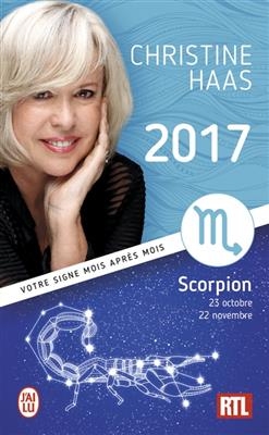 Scorpion 2017 : du 23 octobre au 22 novembre : votre signe mois apr&egrave;s mois - Christine Haas